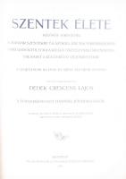 Dedek Crescens Lajos: Szentek élete. Különös tekintettel a magyar szentekre és azokra, kik Magyarors...