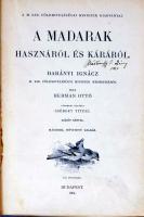 Herman Ottó: A madarak hasznáról és káráról. Darányi Ignácz m. kir. földmivelésügyi minister megbizásából. 105 képpel. Képekkel ellátta Csörgey Titusz. Második, bővített kiadás. Bp., 1904, A m. kir. földmivelésügyi miniszter kiadványa. Újrakötve, félvászon kötésben (gerinc sérült, ragasztott, néhány lap kijár)