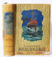 Gáspár Ferencz: A Föld körül. I. kötet /Előszó: Vámbéry Ármin./ 1906 Singer és Wolfner, /Hornyánszky ny./ Festett, illusztrált, dombornyomásos, aranyozott, kiadói vászonkötésben, kisebb, hibákkal.