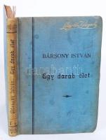 Bársony István: Egy darab élet. Budapest É.N. Légrády Testvérek Kiadása. Dedikált!