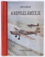 Szűcs József: A repülés ábécéje.  Ifjúsági kiadó 168p.