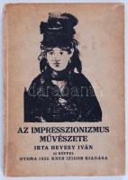 Hevesy Iván: Az impresszionizmus művészete. 45 képpel. Gyoma, 1922, Kner. Kiadói festett kartonkötés...