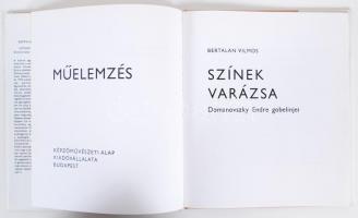 Bertalan Vilmos: Színek varázsa. Domanovszky Endre gobelinjei. Bp., 1977, Képzőművészeti Alap. Művés...
