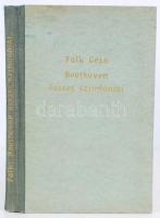 Falk Géza: Beethoven összes szimfóniái. Beethoven élete, emberi és művészi problémái, összes szimfón...