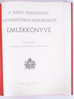 A XXXIV. Nemzetközi Eucharisztikus Kongresszus emlékkönyve, Szent István-Társulat kiadása, Budapest 1938., kiadói dombornyomott aranyozott egészvászon kötésben