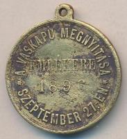 1896. "Vaskapu megnyitása" Br emlékmedál (29mm) T:2-