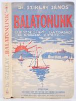 dr. Sziklai János: Balatonunk egészségügyi, gazdasági és turisztikai értéke. Bp., én. Orsz. Pázmány-Egyesület 300p.