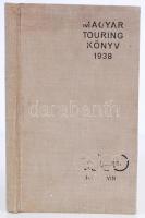 Weiler István (szerk.): Magyar Touring könyv 1938. Magyar auto Touring kiadása. + Utazási tájékoztat...