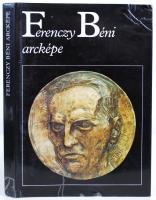 Ferenczy Béni arcképe. Ferenczy Béni írásai, szobrai, rajzai. Írások Ferenczy Béniről. Szerk. Réz Pá...