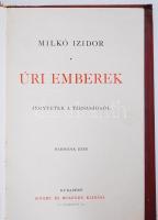 Milkó Izidor : Úri emberek. Jegyzetek a társaságból. Bp., é.n., (1900 előtt) Singer és Wolfner. (Fra...