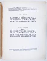 Nagy Tibor: A Pannóniai kereszténység története a Római védőrendszer összeomlásáig. Budapest 1939. P...