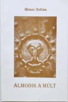 Móser Zoltán: Álmodik a múlt. Csíkszereda 1997. Pro-Print Könyvkiadó.