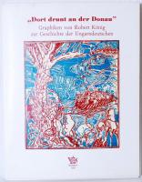 Kőnig Róbert (1951- ): Dort drunt an der Donau. Graphiken von Robert König zur Geschichte der Ungarndeutschen.  Számozott 92/300, mindegyik szignált ,linómetszet, papír, összesen: 22 db