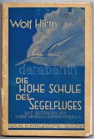 Wolf Hirth: Die hoche Schule des Segelfluges. Berlin 1933. Velrlag Klasing.