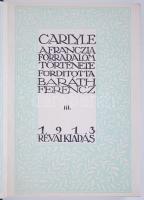 Thomas Carlyle: A franczia forradalom története II-III. Ford. Baráth Ferencz. (Világkönyvtár) Bp., 1...