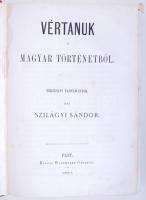 Szilágyi Sándor: Vértanuk a magyar történetből. Történeti tanulmányok. Pest, 1867, Heckenast. VII, 495p. Félvászon kötésben.