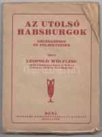 Wölfling, Leopold: Az utolsó Habsburgok Emlékezések és feljegyzések. Lipót Ferdinánd királyi herceg Toskána örökös nagyhercege. Bp., 1923. Béta. 96p.
