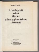 Felkai László: A budapesti zsidó fiú- és leánygimnázium története. Bp., 1992, Anna Frank Gimnázium. ...