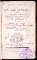 (Pálóczi) Horváth Ádám: Hunniás, vagy magyar Hunyadi, az az Ama&#8217; híres Magyar Vezér Hunyadi János&#8217; életének egygy része, mellyet a&#8217; Virgílius&#8217; Éneisse&#8217; formájába öntve, négy sorú Magyar Strófákkal le-írt -- Győrben, 1787. Streibig Jó&#8217;sef ny. 14+237p. (utolsó lap hiányzik). Kopottas, korabeli félbőr-kötésben. Ritka!