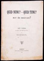 Quid nunc - quid tunc, Mit és hogyan. Bp., 1884 Rudnyánszky 27p.