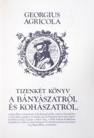 Georgius Agricola: A bányászatról és kohászatról. Reprint kiadás. Budapest É.N. Franlin Nyomda