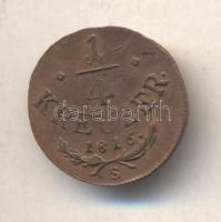 Ausztria/magyar verdejel 1816S 1/4Kr T:2