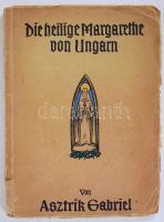 Asztrik Gabriel: Die heilige Margarethe von Ungarn. 1944. Lapszélek néhol töredezettek / Edges of pa...