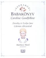 Caroline Goodfellow: Ezerarcú babakönyv. 162p