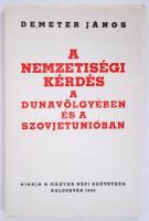 Demeter János: Nemzetiségi kérdés a Duna völgyben és a Szovjetunióban. Kolozsvár, 1945. Magyar Népi Szövetség. 55p.