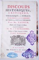 Jacques Saurin: Discours historiques, critiques, theologiques, et moraux, sur les evenemens les plus memorables du vieux et du nouveau testament. Continuez par Mr. C. S. de Beausobre, tome X. La Haye, 1739, Pierre de Hondt. Eredeti, egészbőr kötésben, a címlapon vignettával (a kötés erősen megviselt, a védő-, előzék-, és címlapon a korábbi tulajdonosok bejegyzései és pecsétjei láthatók) /  Original leather binding, vignette on title page (binding demaged, on flyleaf and title page previous owners&#039; signatures and stamps)