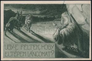 Ugye féltek, hogy eltépem láncomat? / They fear the Hungarian Lion will break his fetters. Hungarian irredenta s: Ifj. Fáy Aladár