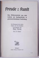 Arthur Dobsky: Freude an Kunst... mit 227 Bildern . Stuttgart 1912. 256p. Aranyozott egészvászon köt...