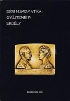Déri numizmatikai gyűjtemény Erdély + A numizmatika és a társtudományok II.