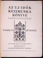 Feyérné Kovács Erzsébet, Kövessi Edit: Az Uj Idők kézimunka könyve - Varrás és hímzés. Bp., 1935 Sin...