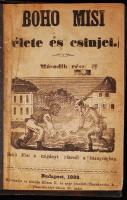 Boho Misi élete és csínjei. Bp., 1888. Rózsa K. I.-III. újrakötve, rossz állapotban