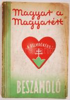 1939 Magyar a magyarért - a Felvidékért. Beszámoló. Bp., 1939, A Magyar a Magyarért Munkabizottsága, 112p. Papírkötésben, fotókkal és statisztikai mellékletekkel