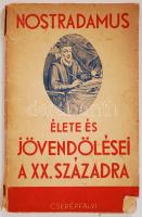 Vághidi Ferenc: Nostradamus élete és jövendölései a XX. századra. Bp., 1940, Cserépfalvi. Papírkötésben, fűzve, viseltes állapotban