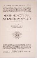 Bartucz Lajos: Mikép fedezte fel az ember önmagát? 
Budapest 1929. Magyar Szemle Társaság
