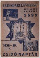 Calendarul evreesc - Jüdischer Kalender - Zsidó Naptár 5699/1938-39. IV. évf. Szerk. Dr. Löwy Ferenc főrabbi és Lax A. Salvator főtitkár. Kolozsvár (Cluj), Adreal-Banati Országos Izraelita Iroda