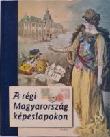 A régi Magyarország képeslapokon. Osiris kiadó 2004