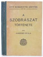 Kabdebó Gyula: A szobrászat története. Bp. 1909. ifj. Nagel Ottó. 178 p. Kiadói félvászon kötésben.