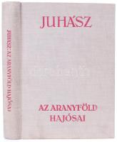 Juhász Vilmos: Az aranyföld hajósai. Bp., 1936. Athenaeum. 275 p. Könyv Közép -Amerika meghódításáról. Aranyozott kiadói vászonkötésben.