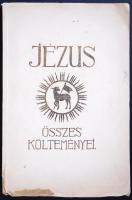 Jézus összes költeményei. Szabad fordításban kidolgozta Kacziány Géza, Kacziány Aladár rajzaival. Bp...