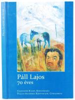 Páll Lajos 70 éves. "Ti óvtatok meg, társak, elégiák". Beszélgetőtárs: Kozma Huba. A verseket válogatta: Gálfalvi György. Kiskunmajsa - Csíkszereda, 2008, Csantavér Kiadó - Pallas-Akadémia Könyvkiadó