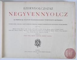 Ezernyolczszáz negyvennyolcz. Az 1848/49-iki magyar szabadságharcz története képekben.
Egykorú képek...