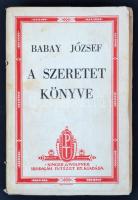 Babay József: A szeretet könyve. Bp., é.n., Singer és Wolfner. Kiadói papírkötésben, jó állapotú (borító kissé foltos)