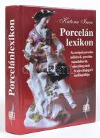 Katona Imre: Porcelán lexikon. Az európai porcelánműhelyek, porcelánmanufaktúrák és porcelánjegyek e...