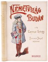 Tarczai György: Németvilág Budán. Rajzok és elbeszélések. Ferenczi József rajzaival. Bp., 1898, Pesti Könyvnyomda Rt. Kiadó, festett, aranyozott, Gottermayer-féle egészvászon kötésben, festett lapszélekkel, szép állapotban