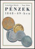 Leányfalusi Károly - Nagy Ádám: Pénzek 1848-49-ben. A magyar forradalom és szabadságharc pénzei. Kecskemét 2000.