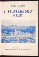 Incze Gábor: A felszabadult kelet. Bp., 1941. Bethlen Gábor Irodalmi és Nyomdai Rt.